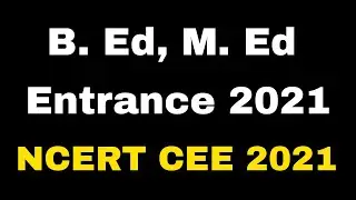 B. Ed entrance exam 2021 | NCERT CEE 2021 | bed entrance exam 2021 | B. Ed, M. Ed