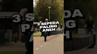 3 Sepeda Paling Aneh Di Dunia!!