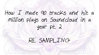 How I made 90 tracks and hit a million plays on Soundcloud in a year pt. 2