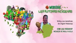 Ep. 07 - Tehêy e as narrativas de origem Pataxoop | Leia Autoras Indígenas
