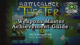 Weapons Master Guide - BattleBlock Theater