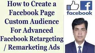 How to Create a Facebook Page Custom Audience For Advanced Facebook Retargeting / Remarketing Ads