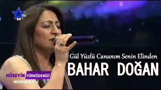 Bahar Doğan - Gül Yüzlü Cananım Senin Elinden