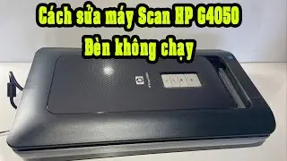Cách sửa máy scan hp Scanjet G4050 đèn không chạy