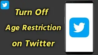 How to Turn Off Age Restriction on Twitter | Twitter Turn Off Age Restriction