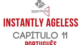 Instantly Ageless - Capítulo 11 - Português (Jeunesse Longevity TV)