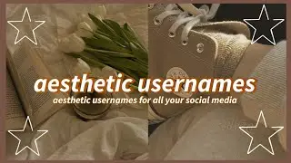 aesthetic usernames ✨ ( for tiktok, twitter, ig, etc.)