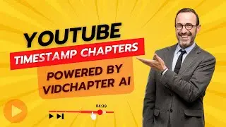 VidChapter Your YouTube Timestamp Chapter Maker