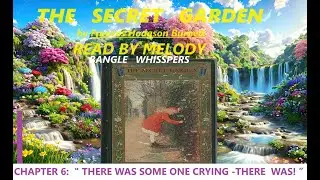 ASMR THE SECRET GARDEN FRANCES HODGSON BURNETT||CHAPTER 6|| THERE WAS SOME ONE CRYING -THERE  WAS!