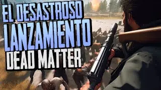 El DESASTROSO LANZAMIENTO de DEAD MATTER