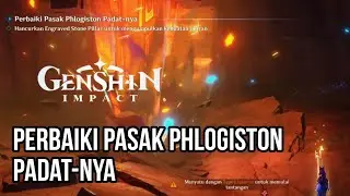 Perbaiki Pasak Phlogiston Padat-nya Part 1 - Natlan 5.0 Genshin Impact