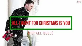 Michael Bublé - All I Want For Christmas Is You (lyrics)
