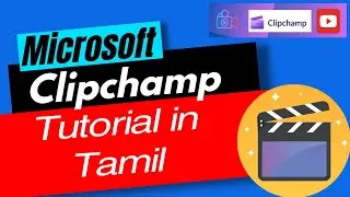 #02 Clipchamp Video Editing in Tamil | Microsoft Clipchamp |How to edit Video in Clipchamp in Tamil