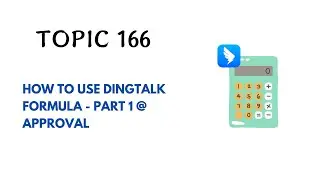 DINGTALK TOPIC 166 : HOW TO USE DINGTALK FORMULA   PART 1 @ APPROVAL