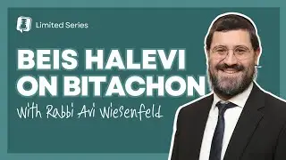 Beis Halevi on Bitachon - Part 27
