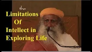 Limitations of Intellect & Thoughts in exploring the Dimensions of life || Sadhguru answers