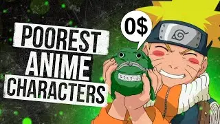 Who is The POOREST ANIME CHARACTER?