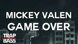 Mickey Valen - Game Over (feat. Lenii)