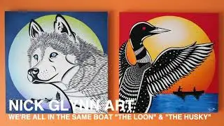WE'RE ALL IN THE SAME BOAT: "THE LOON" & "THE HUSKY" BY NICK GLYNN ART