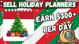 Best Way To Make $300 Day Passive Income Selling Holiday Planners Online