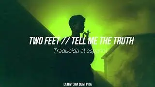 Two Feet - Tell Me The Truth (Traducida al español)