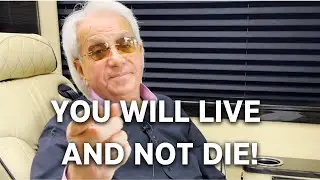 You Will Live and Not Die!
