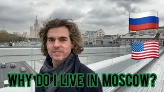 🤔Why do I live in MOSCOW?🇷🇺An AMERICAN in Moscow, RUSSIA explains the main reasons.🇺🇸