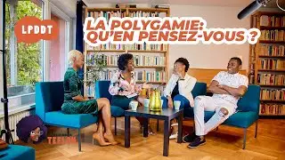 LPDDT: LA POLYGAMIE, QU'EN PENSEZ-VOUS ?