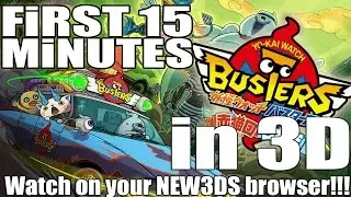 Yo-Kai Watch: Busters - First 15 Minutes in 3D - Watch on your NEW3DS browser