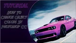 How To Change a Objects Color in Photoshop CC (Tutorial)