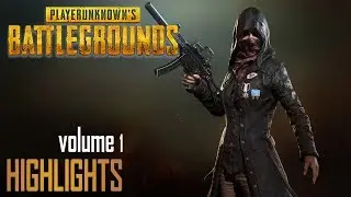 PLAYERUNKNOWN'S BATTLEGROUNDS Highlights Volume 1
