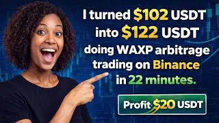 WAXP Arbitrage on Binance from 102 to 122 Live Proof Step by Step!