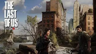 Погружаемся в мир The Last Of Us (part 1) на PC!