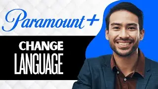 How to Change Language on Paramount Plus (Full Guide)