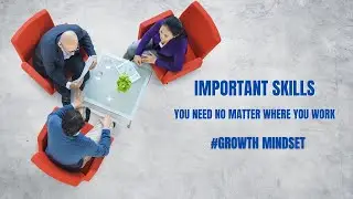 Important Skills You need No Matter Where You Work