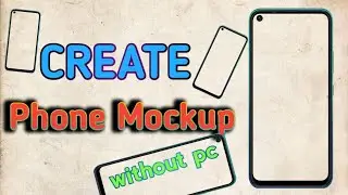 How to Create a Mockup for your phone [Phone Frame]