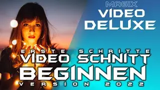 Video schneiden mit - MAGIX VIDEO DELUXE 2022 - Anfänger Tutorial Deutsch