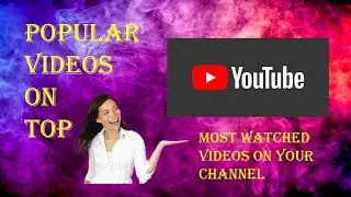 How to show popular videos top on your YouTube Channel in 1 minute.