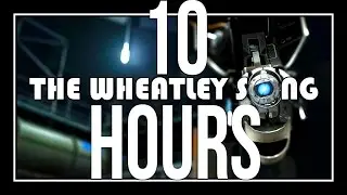 [♪] Portal - The Wheatley Rap 10 HOURS