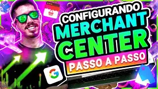 #7 Live - GOOGLE MERCHANT CENTER: CONFIGURANDO DO ZERO |PASSO-A-PASSO| GOOGLE ADS 2021
