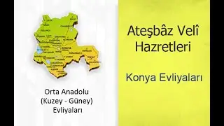 Ateşbâz Velî Hazretleri - Orta Anadolu Evliyaları