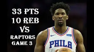 Joel Embiid 33 Pts 10 Reb Toronto Raptors vs Philadelphia 76ers GAME 3 HIGHLIGHTS
