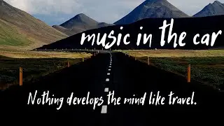 Travel music // music in the car // positive emotions