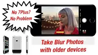 How to take blur photos with your older devices
