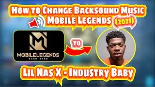 How to Change Background Music Mobile Legends to (Lil Nas X - Industry Baby) | Mobile Legends