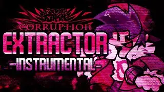 Friday Night Funkin': Corruption - EXTRACTOR (Ft. SimplyCrispy) [INSTRUMENTAL]