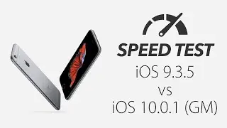 Speed test - iPhone 6s: iOS 9.3.5 vs iOS 10.0.1