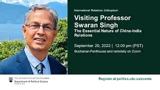 Visiting Professor Swaran Singh: The Essential Nature of China-India Relations