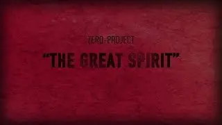 zero-project - The Great Spirit (2019 version)