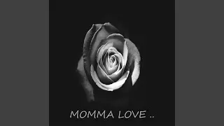 Momma Love ..
